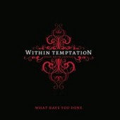 Within Temptation, Keith Caputo, EnderVAD, Three Days Grace - What Have You Done + Bonus