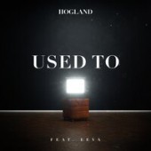 Hogland feat. Eeva - Used To