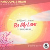 Harddope, Hiwhi, Chrisma Hall - Be My Love