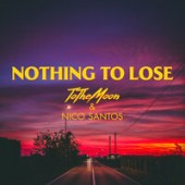 ToTheMoon & Nico Santos - Nothing To Lose