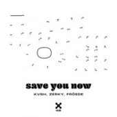 Kvsh With Zerky & Froede - Save You Now