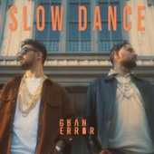 Gran Error - Slow Dance