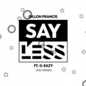 Dillon Francis feat. G-Eazy - Say Less