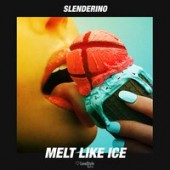 Slenderino - Melt Like Ice