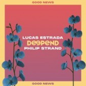 Deepend & Lucas Estrada feat. Philip Strand - Good News