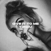 T3nzu - Give It To Me