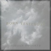 Jordan Brooker - Born Yesterday