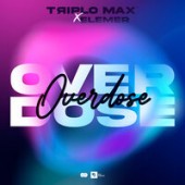 Triplo Max x Elemer - Overdose