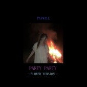 PAYWALL - Party Party (Slowed Version)