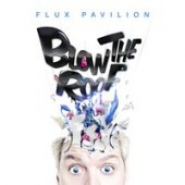 Flux Pavilion - Blow the Roof
