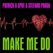 Patrick G-Spot, Stefano Prada - Make Me Do (Radio Edit)