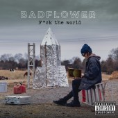 Badflower - F ck The World