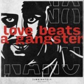Nano - Love Beats A Gangster