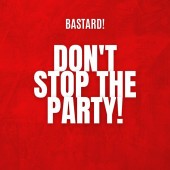 Bastard  - Don t Stop The Party