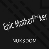 Nuk3Dom - Epic Motherfucker