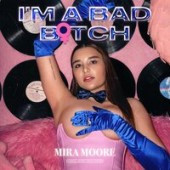 Mira Moore - I'm a Bad Bitch