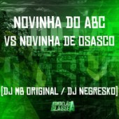 DJ MB Original, Dj Negresko - Novinha do Abc Vs Novinha de Osasco