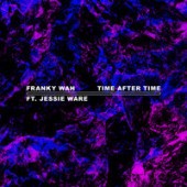 Franky Wah, Jessie Ware - Time After Time