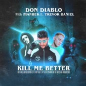 Don Diablo,Imanbek,Trevor Daniel - Kill Me Better