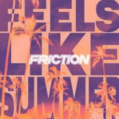 Friction feat. Dux N Bass - Feels Like Summer