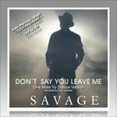 Savage - Don t Say You Leave Me