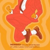 Nebbra, The Great Escape - A Little Less Conversation