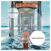Sasha Primitive - Just Take Me (Radio Edit)