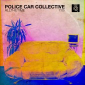 POLICE CAR COLLECTIVE - ALLTHETIME